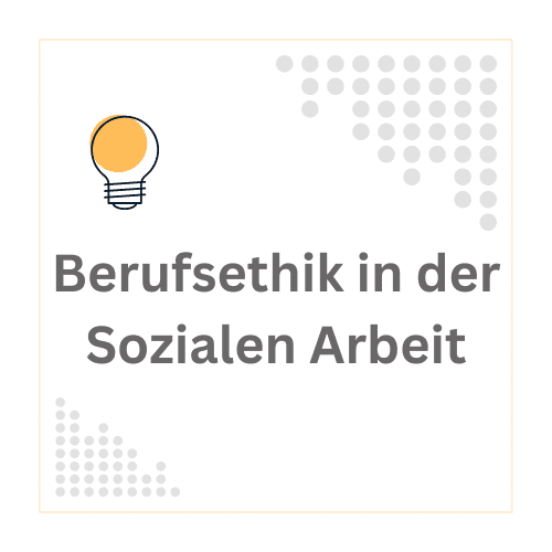 Die Berufsethik hat eine bedeutende Rolle in der Sozialen Arbeit, wir zeigen euch ihre Grundlagen für euren Praxisalltag.