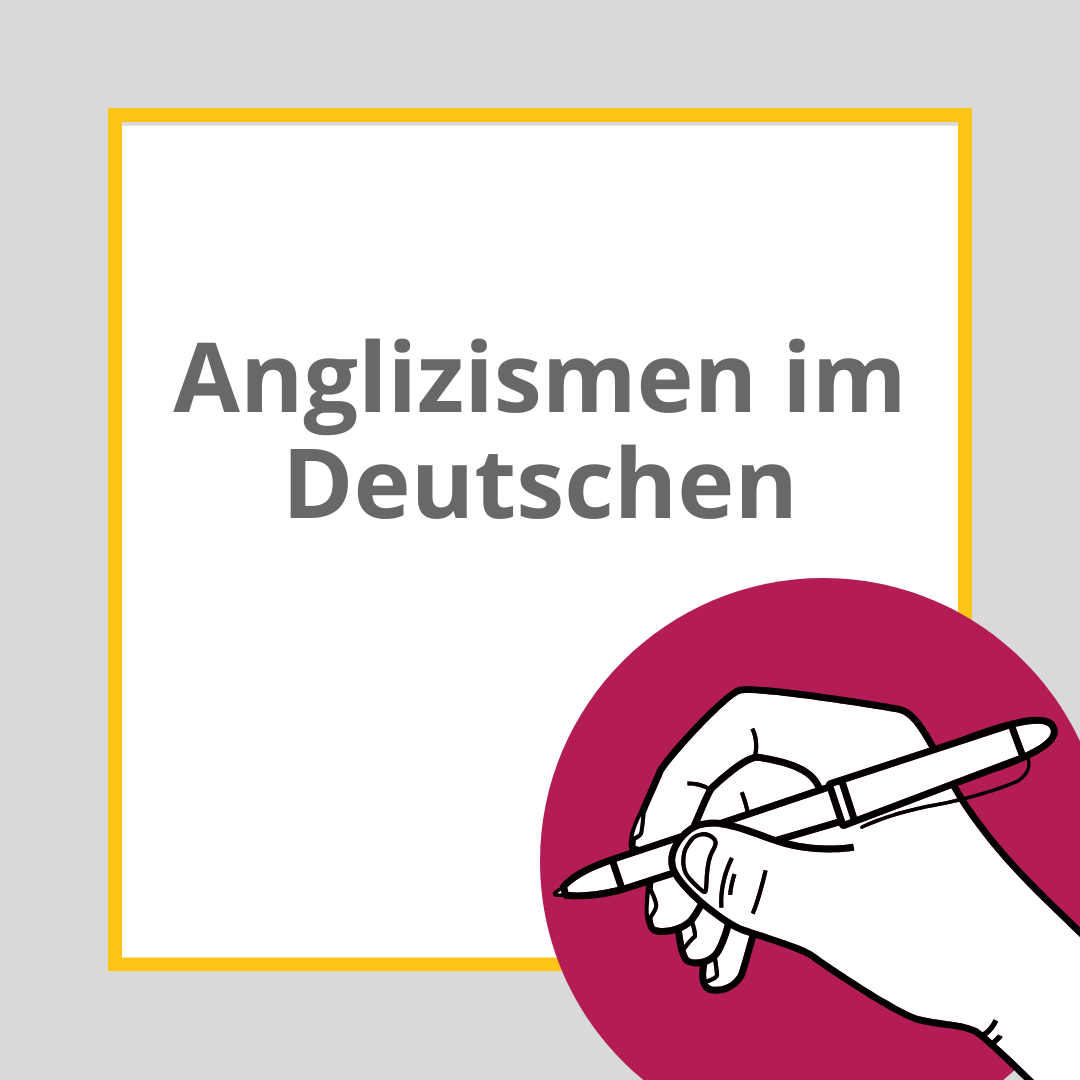 Anglizismen im Deutschen und in wissenschaftlichen Arbeiten